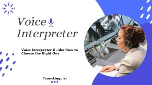 Voice Interpreter Services, Real-Time & Accurate Solutions