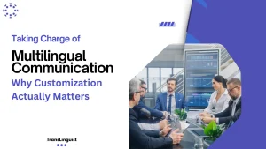 Multilingual Communication Solutions Customized & Global