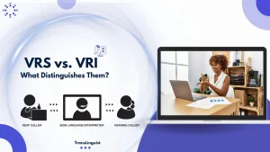 VRS vs. VRI : What's the Difference? | TransLinguist