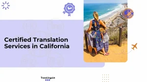 Certified Translation Services in California,TransLinguist
