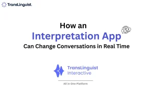 TransLinguist Interactive Interpretation App | Real-Time
