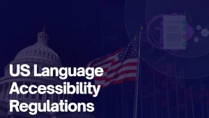 Master US Language Accessibility Regulations with our complete 2026 compliance guide. Learn requirements for ADA, Section 508, and multilingual access.